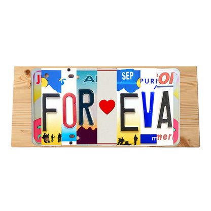 FOR❤️EVA themed custom pine plaque sign, crafted with love and creativity. This unique piece features authentic license plate letters.